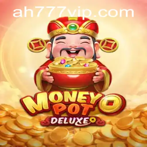 Exploring MoneyPotDELUXE Featuring AH777 VIP: A Gaming Adventure
